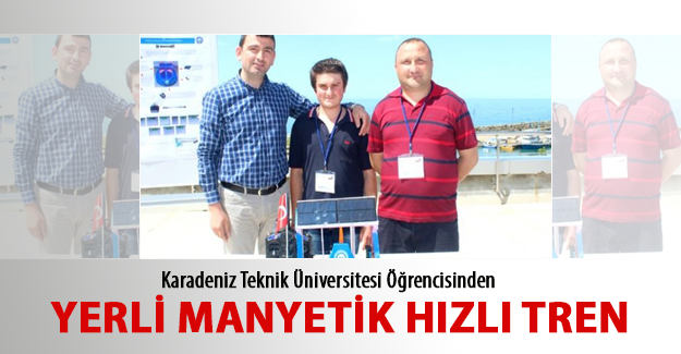 Trabzon'dan Yerli Manyetik Hızlı Tren Projesi