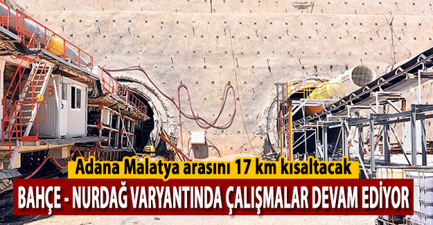Adana Malatya arasını 17 km kısaltacak tünel çalışmaları hızla ilerliyor