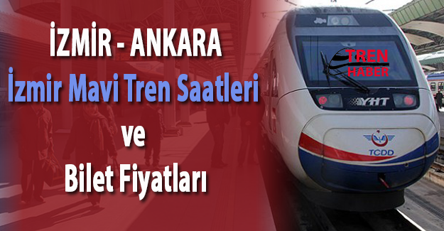 İzmir Eskişehir İzmir Mavi Tren Saatleri ve Ücretleri 2017 Güncel