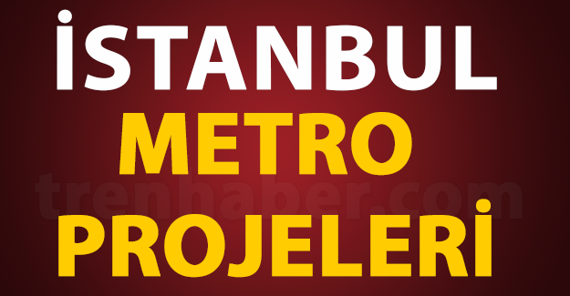 İstanbul'un Metro Projeleri