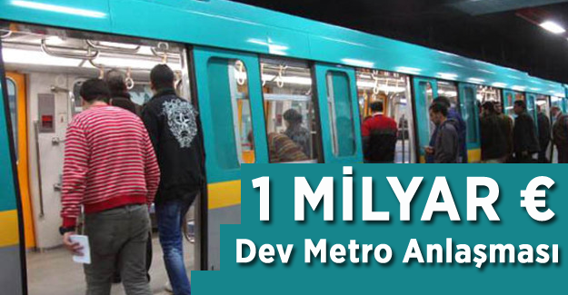 1 Milyar Avro'luk Dev Metro Anlaşması