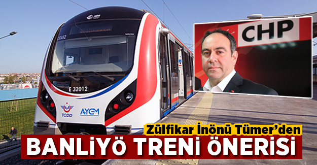 CHP'li Tümer'den Adana'ya banliyö treni önerisi