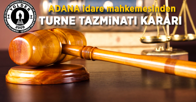 Adana İdare Mahkemesinden Turne Tazminatı Kararı