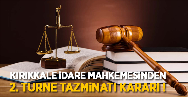 Kırıkkale İdare Mahkemesinden 2. Turne Tazminatı Kararı!