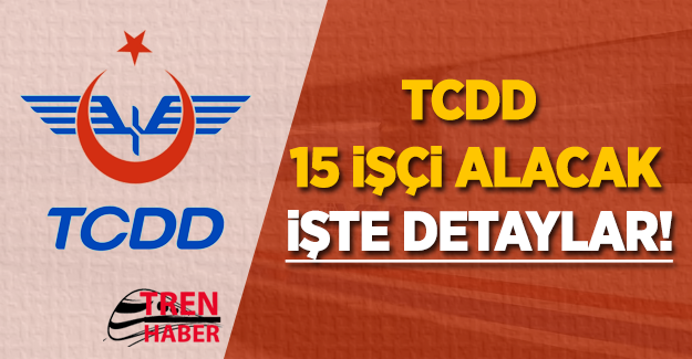 TCDD 15 İşçi Alacak! İşte Detaylar..