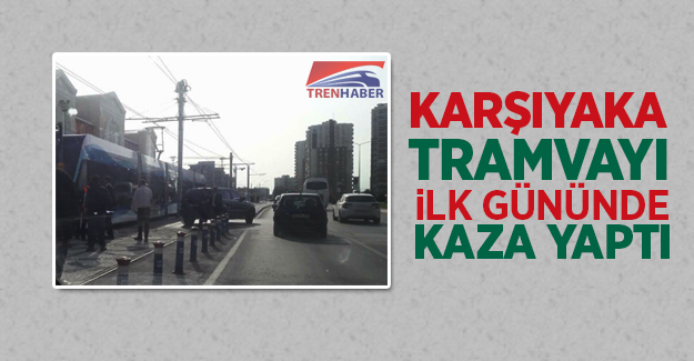 Karşıyaka Tramvayı İlk Gününde Kaza Yaptı