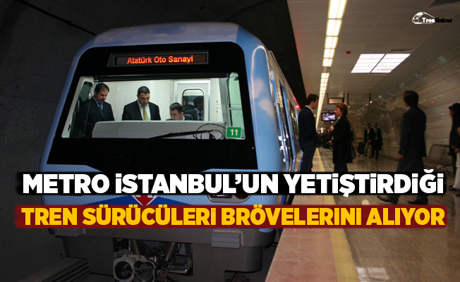 Metro İstanbul'un yetiştirdiği tren sürücüleri bröve alıyor