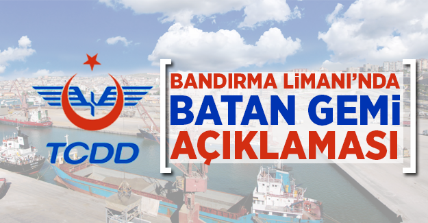 TDDD’den Bandırma Limanı'nda batan gemi ile ilgili açıklama