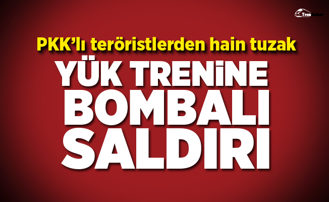 PKK'lı teröristlerden hain tuzak! Yük trenine bombalı saldırı