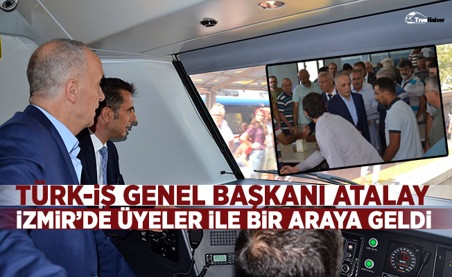 Ergün Atalay, İzmir'de üyeleriyle bir araya geldi