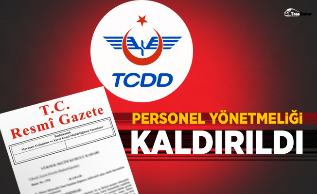 TCDD Personel Yönetmeliği Kaldırıldı