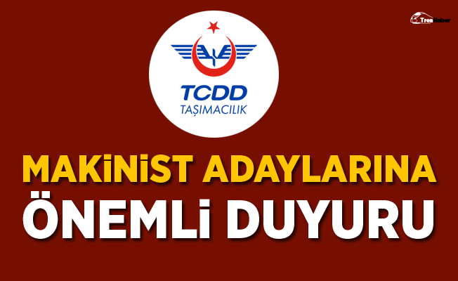 TCDD Taşımacılık'tan Makinist Adaylarına Önemli Duyuru!
