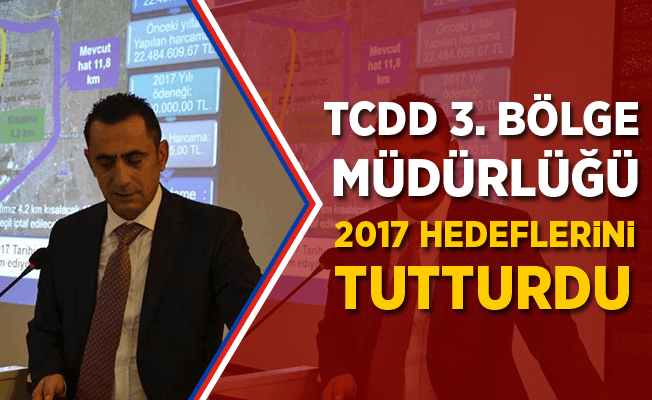 TCDD 3. Bölge Müdürlüğü 2017 Hedeflerini Tutturdu
