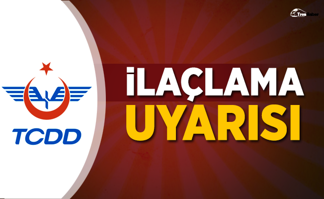 TCDD’den Sakarya, Bilecik ve Eskişehir'e Uyarı