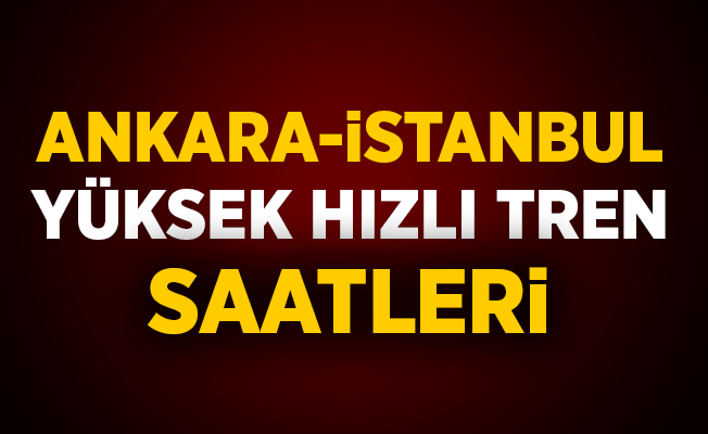 İstanbul-Ankara Hızlı Tren Saatleri 2019 | İstanbul-Ankara YHT Saatleri