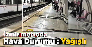 İzmir Metro'da hava durumu yağışlı