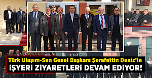 Türk Ulaşım-Sen'in işyeri ziyaretleri devam ediyor