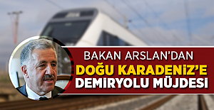 Bakan Arslan'dan Doğu Karadeniz'e Demiryolu Müjdesi