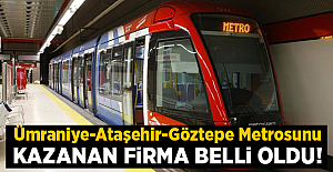 Ümraniye-Ataşehir-Göztepe Metrosu ihaleni kazanan firma belli oldu.
