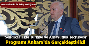 'Sendikacılıkta Türkiye ve Arnavutluk Tecrübesi' Programı Ankara’da Gerçekleştirildi
