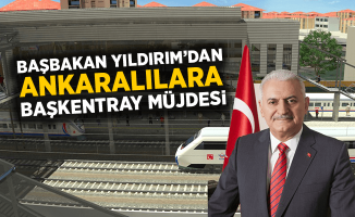 Başbakan Yıldırım’dan Ankaralılara Başkentray Müjdesi