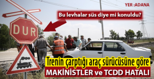 Adana'da trenin çarptığı araç sürücüsüne göre makinistler ve TCDD hatalı