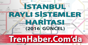 İstanbul Raylı Sistemler Haritası 2016 Güncel