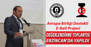 E-Rail Değerlendirme Toplantısı Erzincan'da Yapıldı
