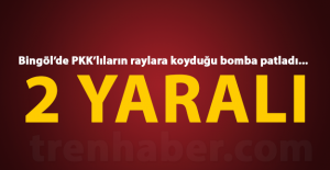 Bingöl'de PKK'lıların raylara yerleştirdiği bombanın patlaması sonucu 2 korucu yaralandı