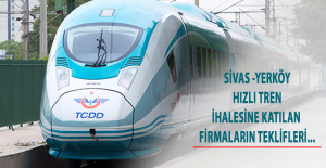 Sivas - Yerköy Hızlı Tren İhalesine Katılan Firmaların Teklifleri