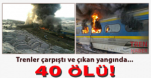 Trenler çarpıştı ve çıkan yangında 40 ölü!