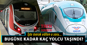 Marmaray ve Hızlı Trende bugüne kadar kaç yolcu taşındı?