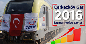 Çerkezköy Gar 2016 yılı taşınan yolcu sayısını açıkladı
