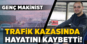İzmir'de trafik kazasında makinist Seyit Gök hayatını kaybetti