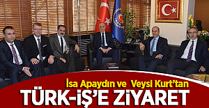 Apaydın ve Kurt'tan Türk-İş Genel Başkanı Ergün Atalay'a ziyaret!