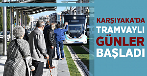 Karşıyaka’da tramvaylı günler başladı