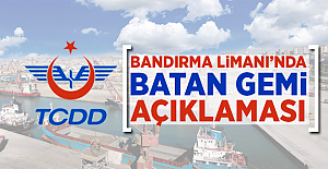 TDDD’den Bandırma Limanı'nda batan gemi ile ilgili açıklama