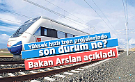 Hızlı tren projelerinde son durum ne? Bakan Arslan açıkladı