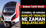 İstanbul ve Ankara Banliyö trenleri ne zaman başlayacak?
