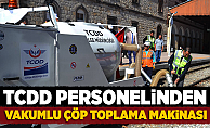 TCDD Personelinden 'Vakumlu Çöp Toplama Makinası'