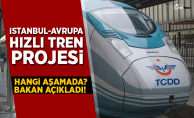 İstanbul-Avrupa hızlı tren projesi hangi aşamada?