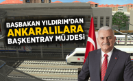 Başbakan Yıldırım’dan Ankaralılara Başkentray Müjdesi